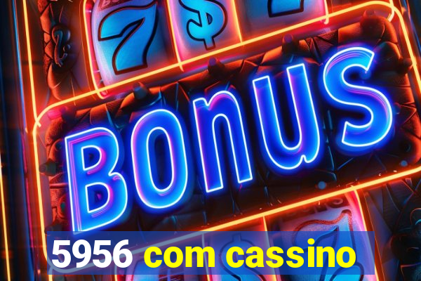 5956 com cassino